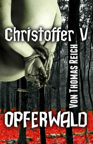 [Serienmörder Christoffer 05] • Opferwald